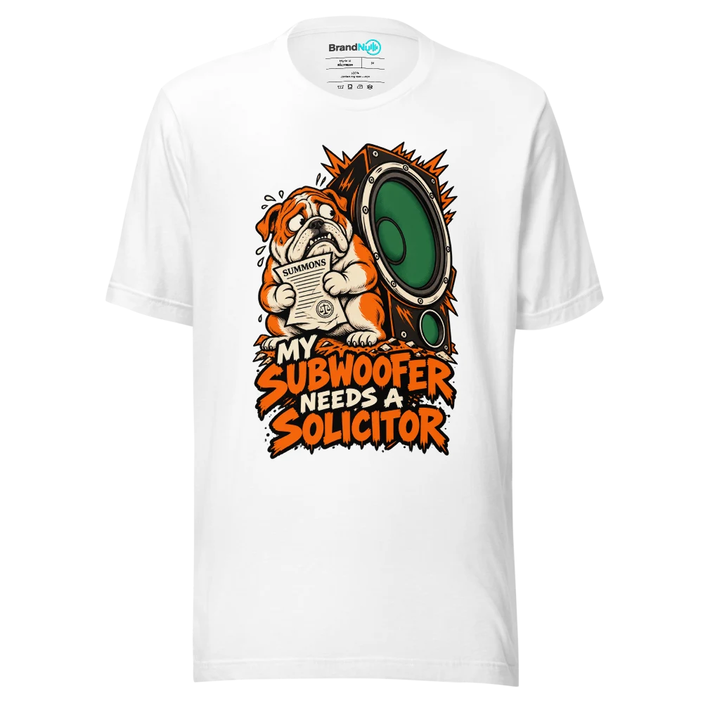 MY SUBWOOFER NEEDS A SOLICITOR T Shirt