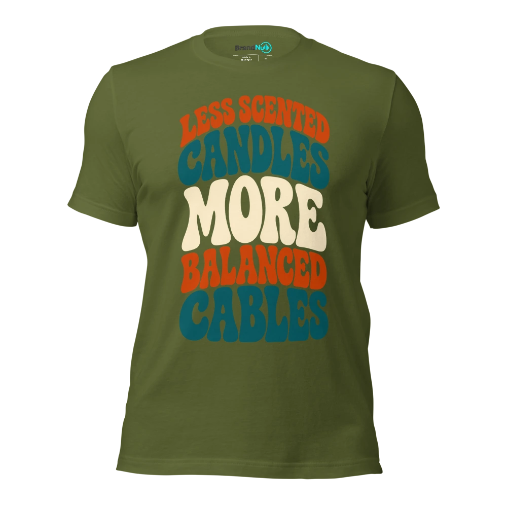 LESS SCENTED CANDLES MORE BALANCED CABLES T Shirt Olive Front