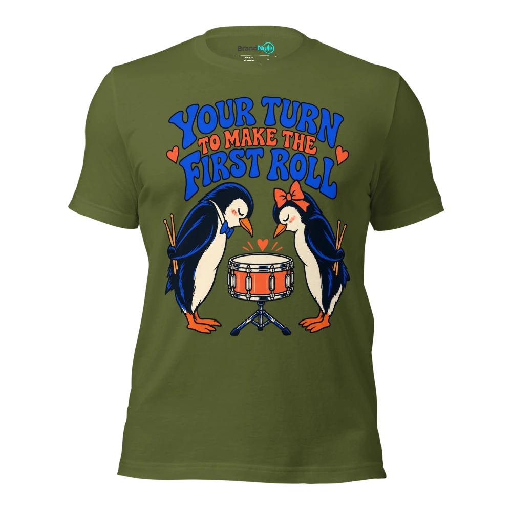 YOUR TURN TO MAKE THE FIRST ROLL T Shirt Olive Front