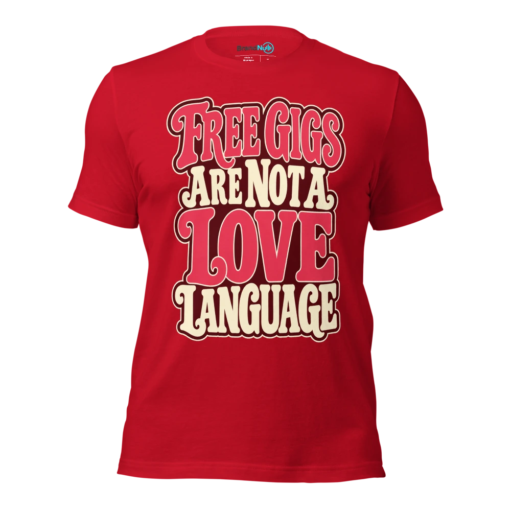 FREE GIGS ARE NOT A LOVE LANGUAGE T Shirt Red Front