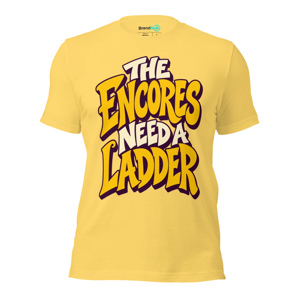 THE ENCORES NEED A LADDER T Shirt Yellow Front