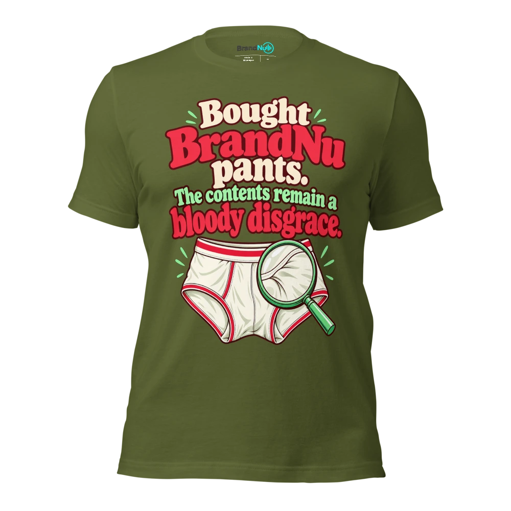 Bought BrandNu pants. The contents remain a bloody disgrace T Shirt Olive Front