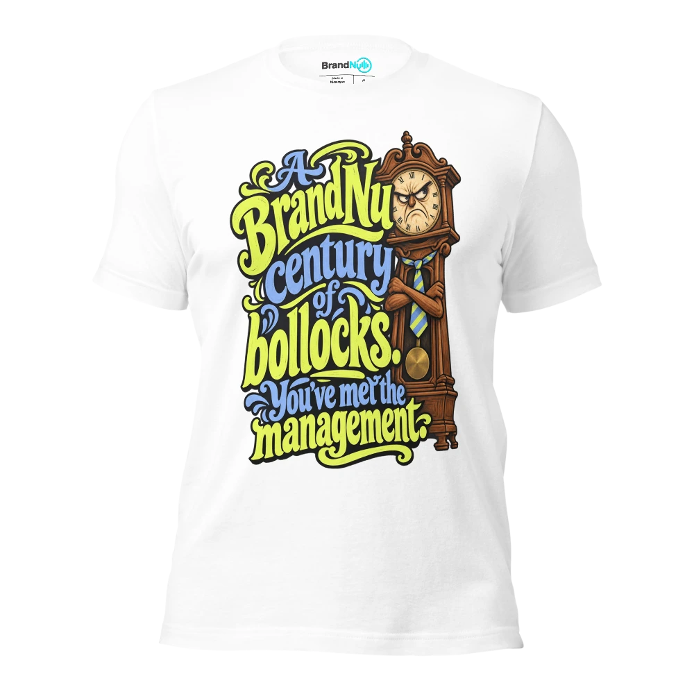 A BrandNu century of bollocks. You've met the management T Shirt White Front