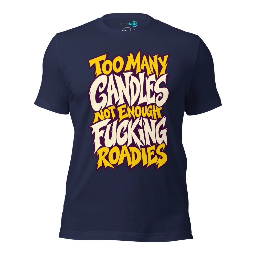 TOO MANY CANDLES NOT ENOUGH FUCKING ROADIES T Shirt Navy Front