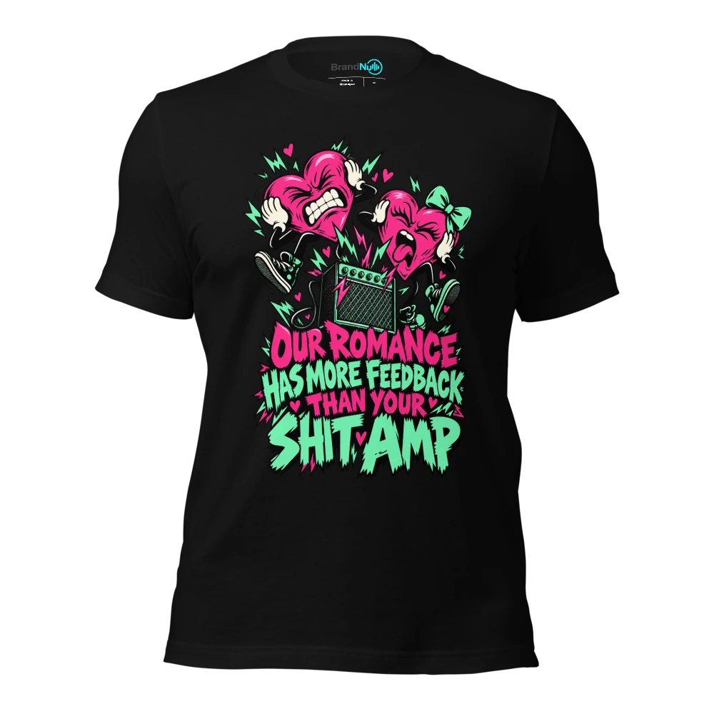 OUR ROMANCE HAS MORE FEEDBACK THAN YOUR SHIT AMP T Shirt Black Front