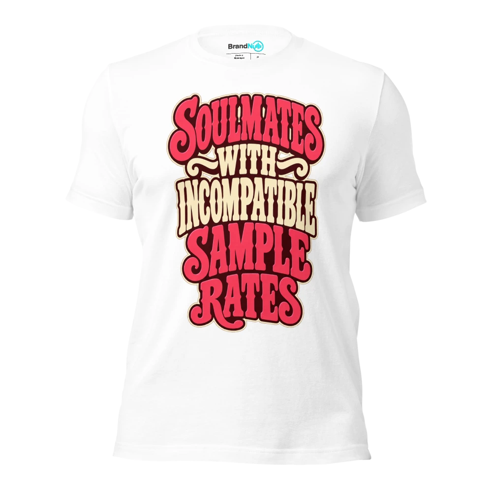 SOULMATES WITH INCOMPATIBLE SAMPLE RATES T Shirt White Front