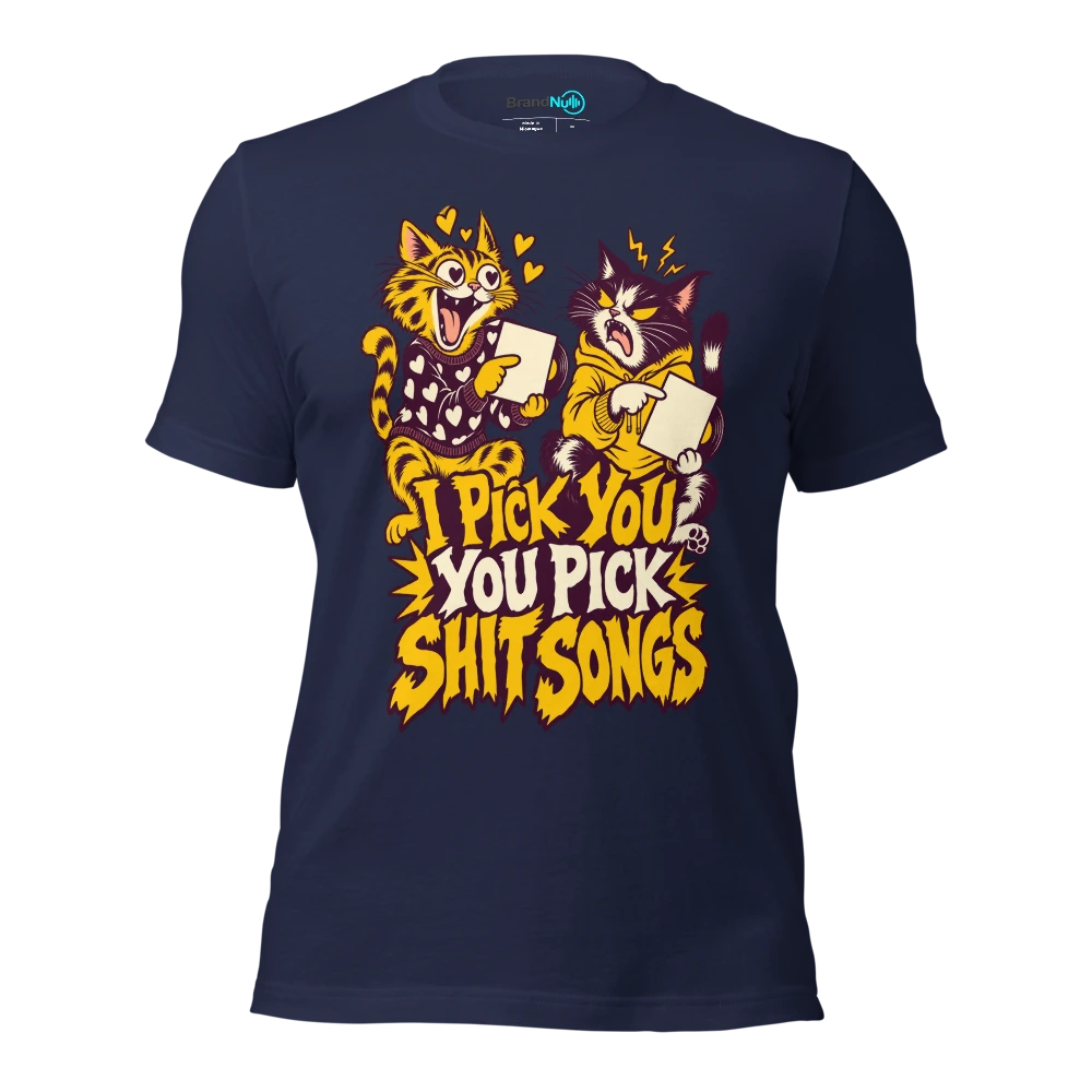 I PICK YOU YOU PICK SHIT SONGS T Shirt Navy Front