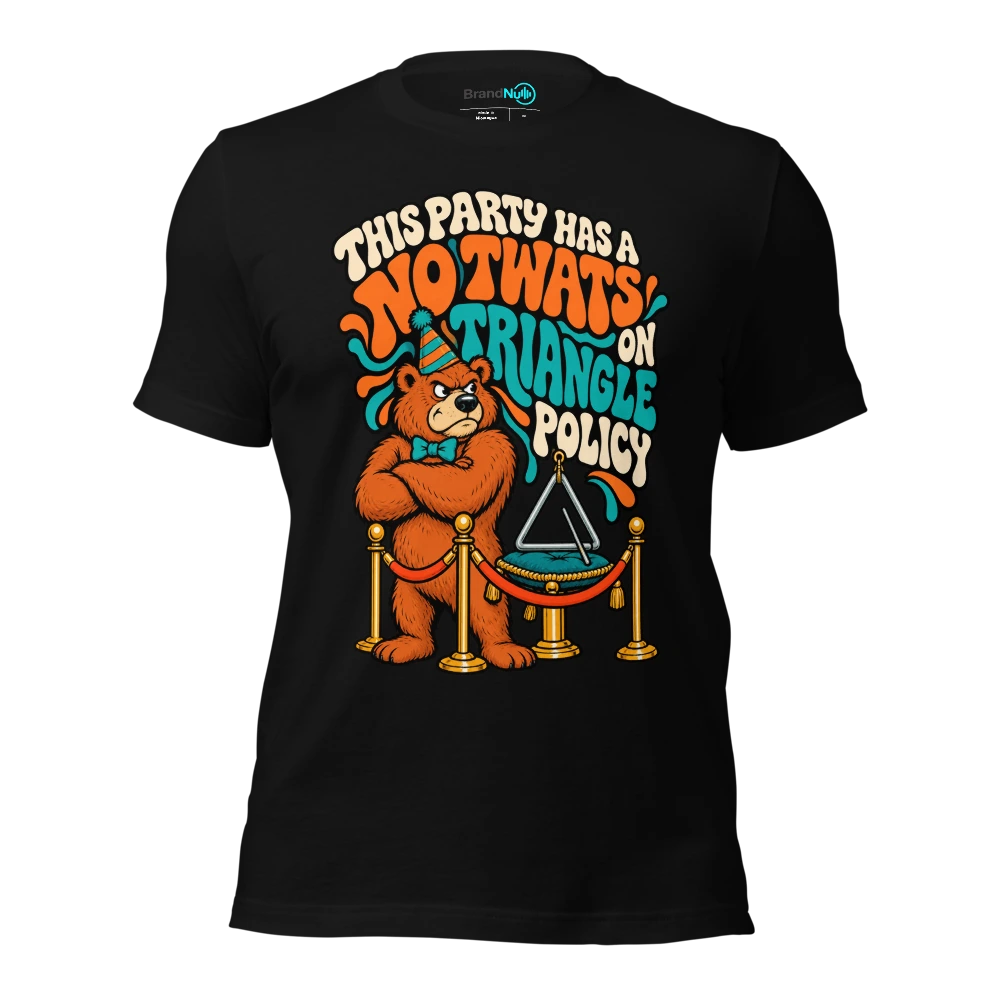 THIS PARTY HAS A NO TWATS ON TRIANGLE POLICY T Shirt Black Front