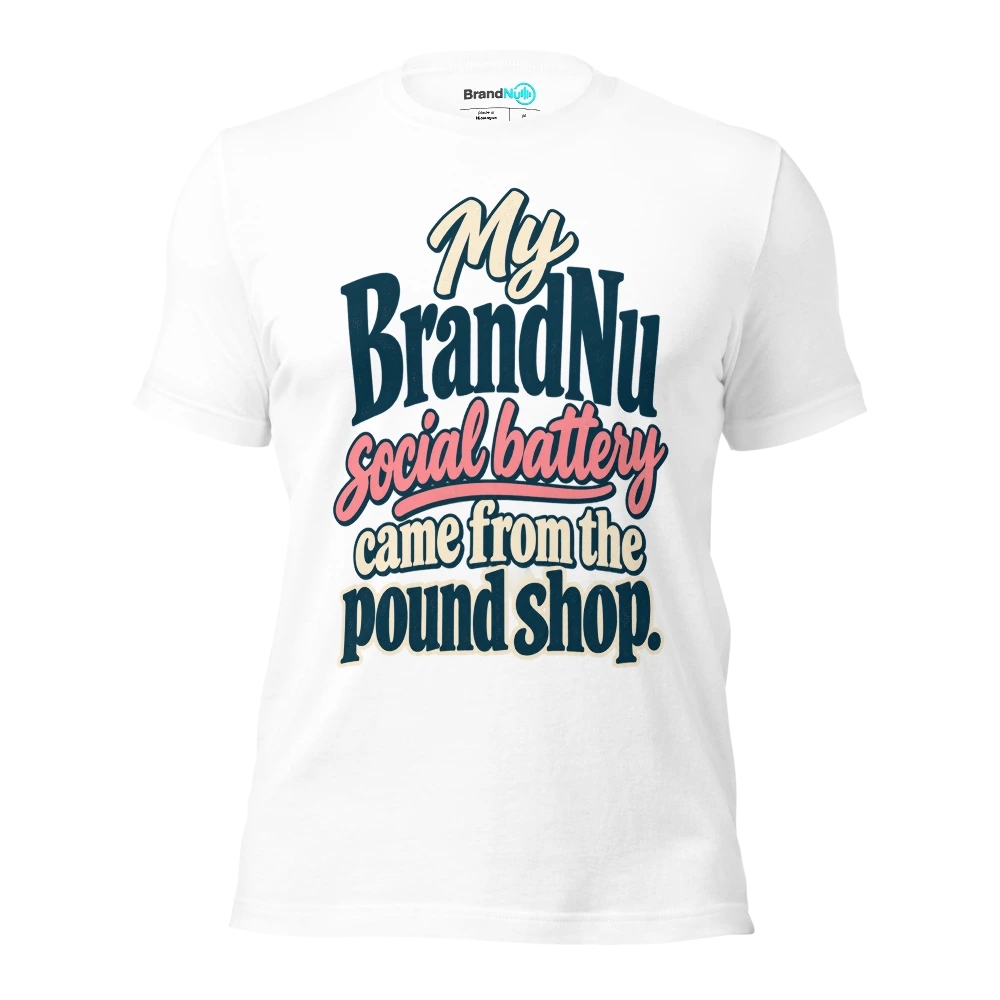 My BrandNu social battery came from the pound shop T Shirt White Front