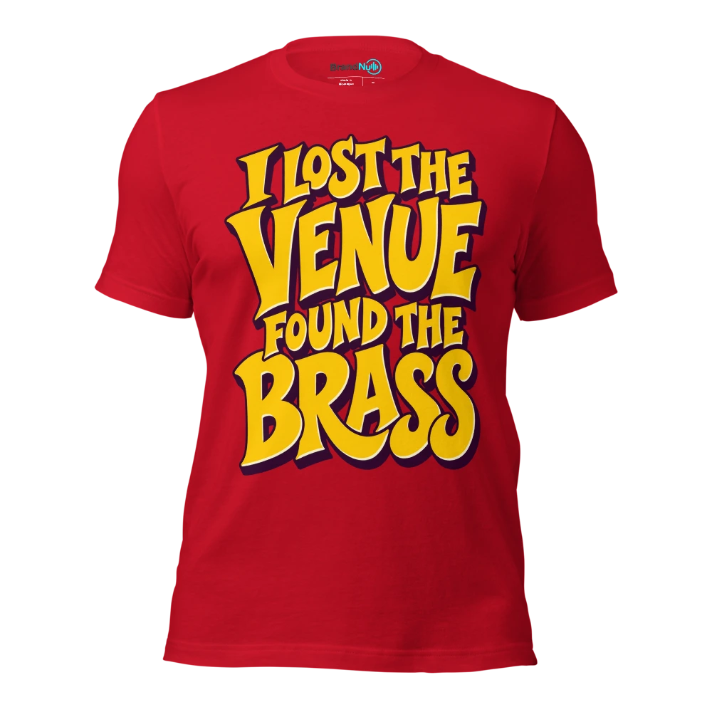 I LOST THE VENUE FOUND THE BRASS T Shirt Red Front
