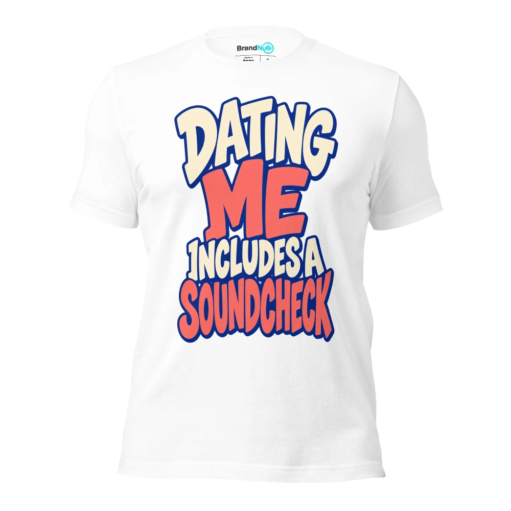 DATING ME INCLUDES A SOUNDCHECK T Shirt White Front