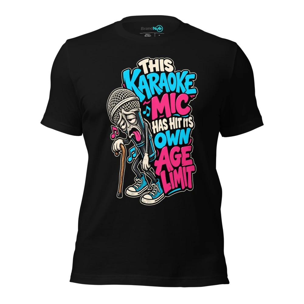 THIS KARAOKE MIC HAS HIT ITS OWN AGE LIMIT T-SHIRT