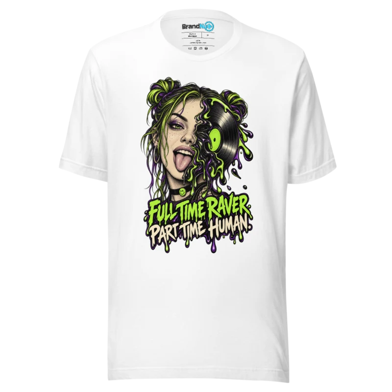 Full Time Raver Part Time Human T Shirt - White
