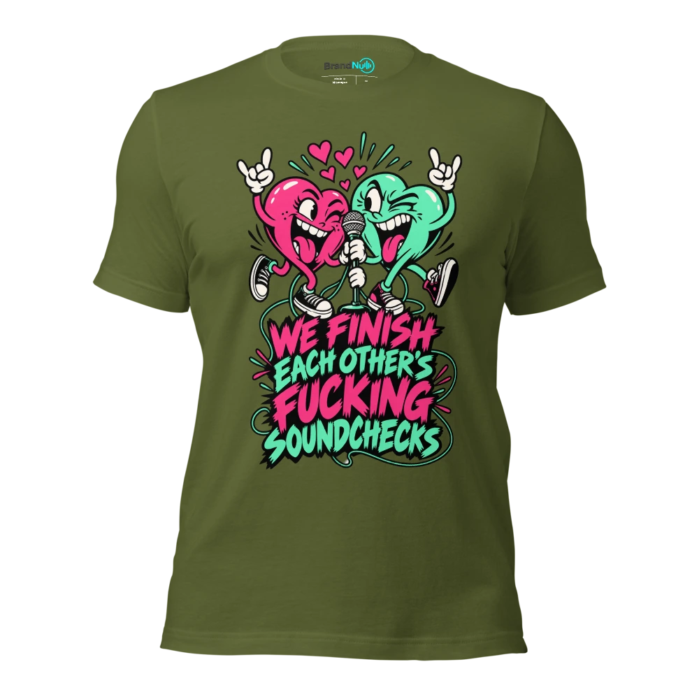 WE FINISH EACH OTHER'S FUCKING SOUNDCHECKS T Shirt Olive Front
