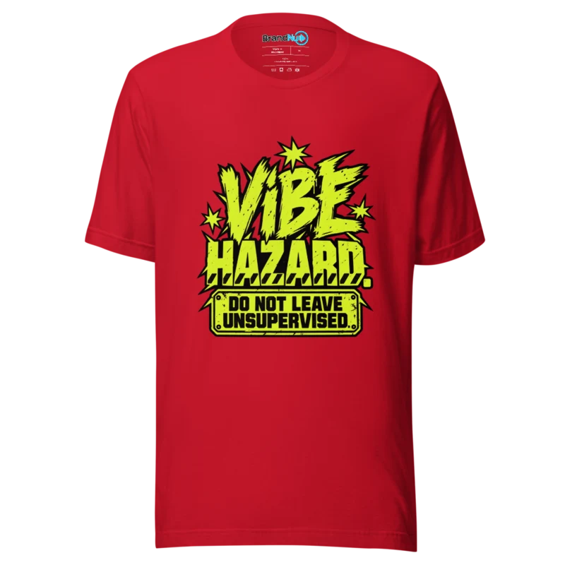 Vibe Hazard. Do Not Leave Unsupervised. T Shirt Red