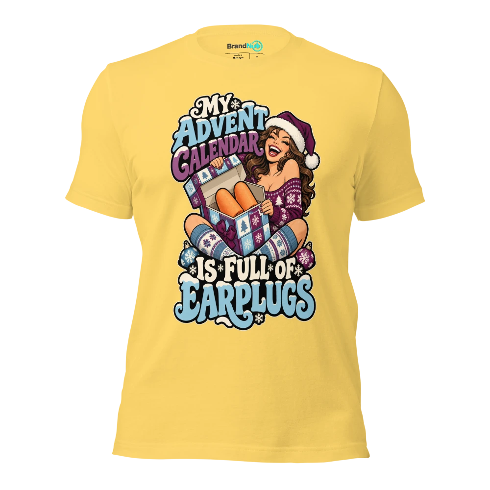MY ADVENT CALENDAR IS FULL OF EARPLUGS T Shirt Yellow Front