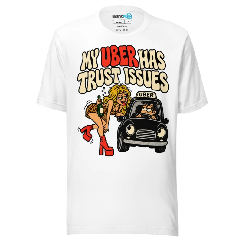 BrandNu My Uber Has Trust Issues T-Shirt - White
