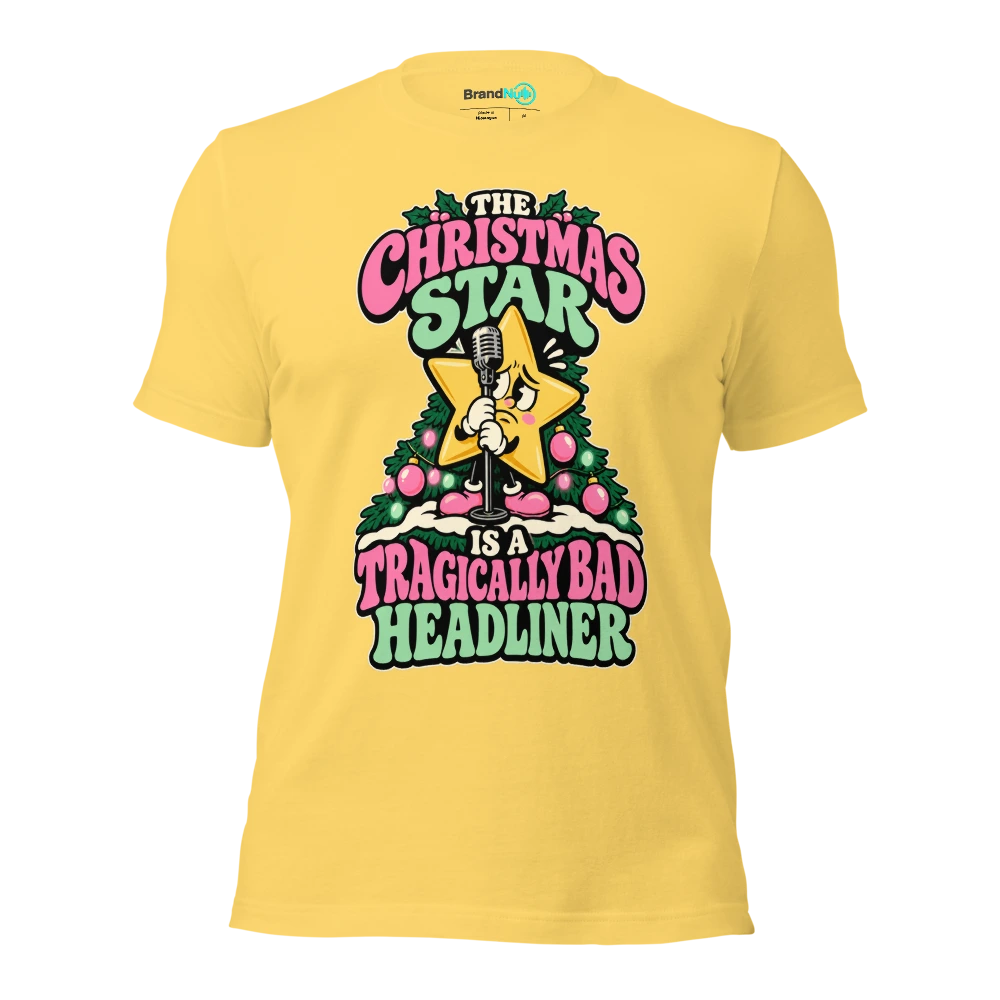 THE CHRISTMAS STAR IS A TRAGICALLY BAD HEADLINER T Shirt Yellow Front