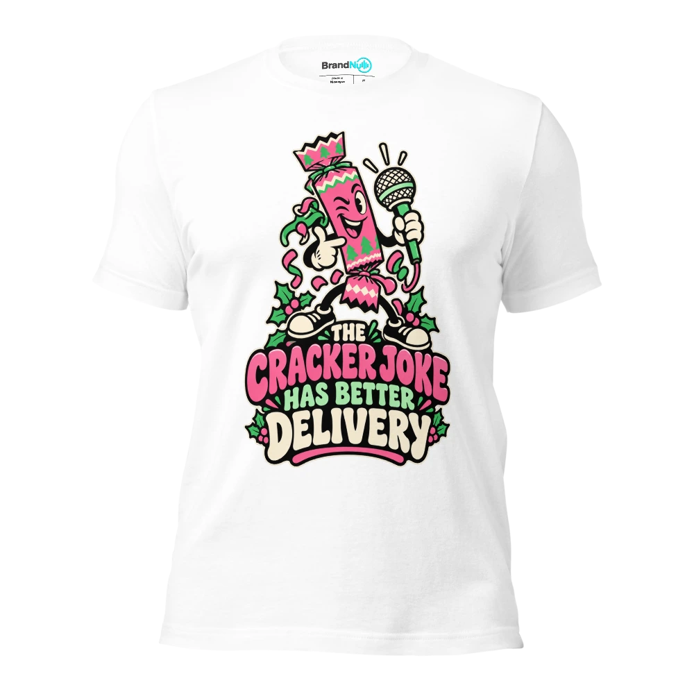 THE CRACKER JOKE HAS BETTER DELIVERY T Shirt White Front