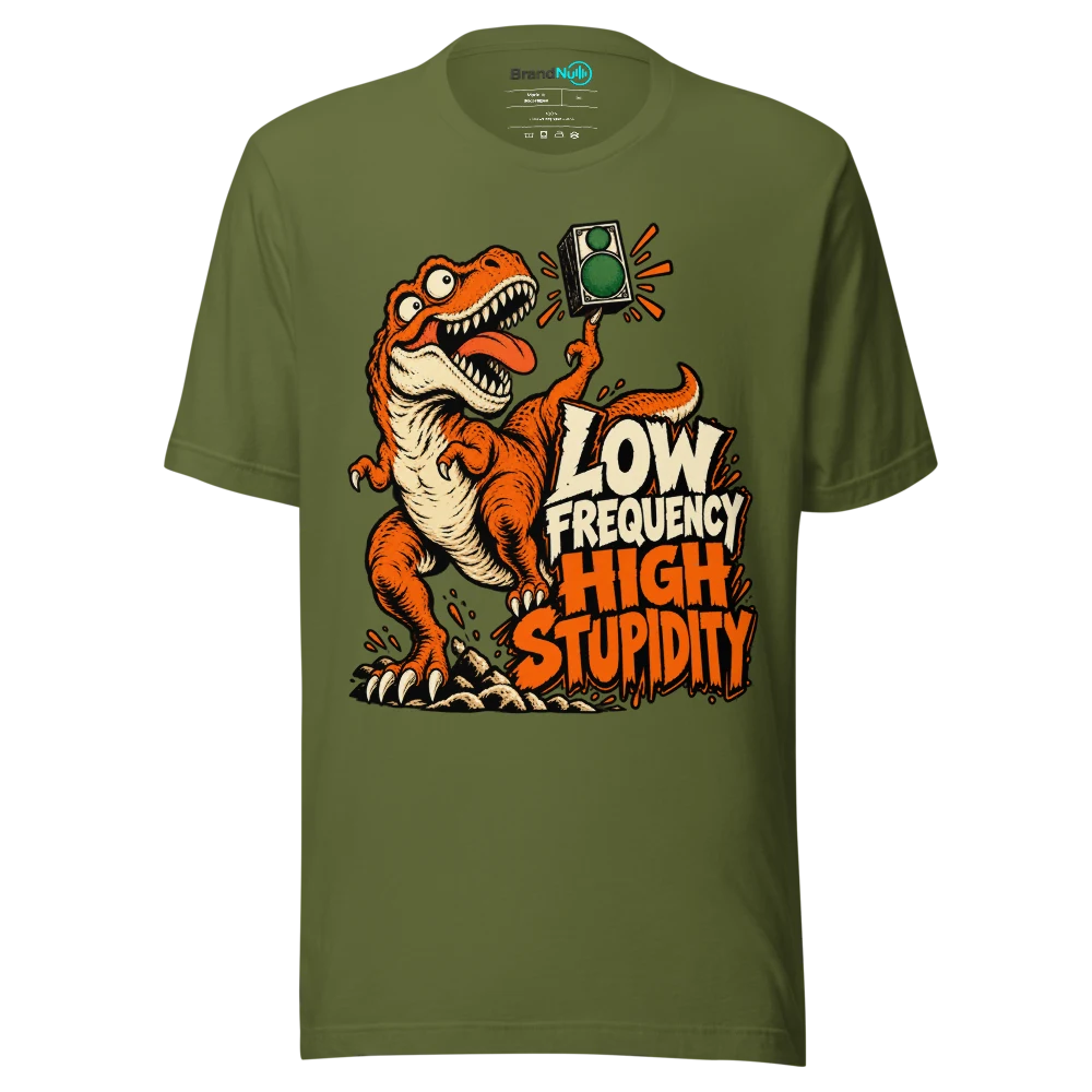 LOW FREQUENCY HIGH STUPIDITY T Shirt Olive Front