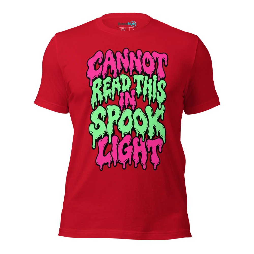 CANNOT READ THIS IN SPOOK LIGHT T Shirt Red Front