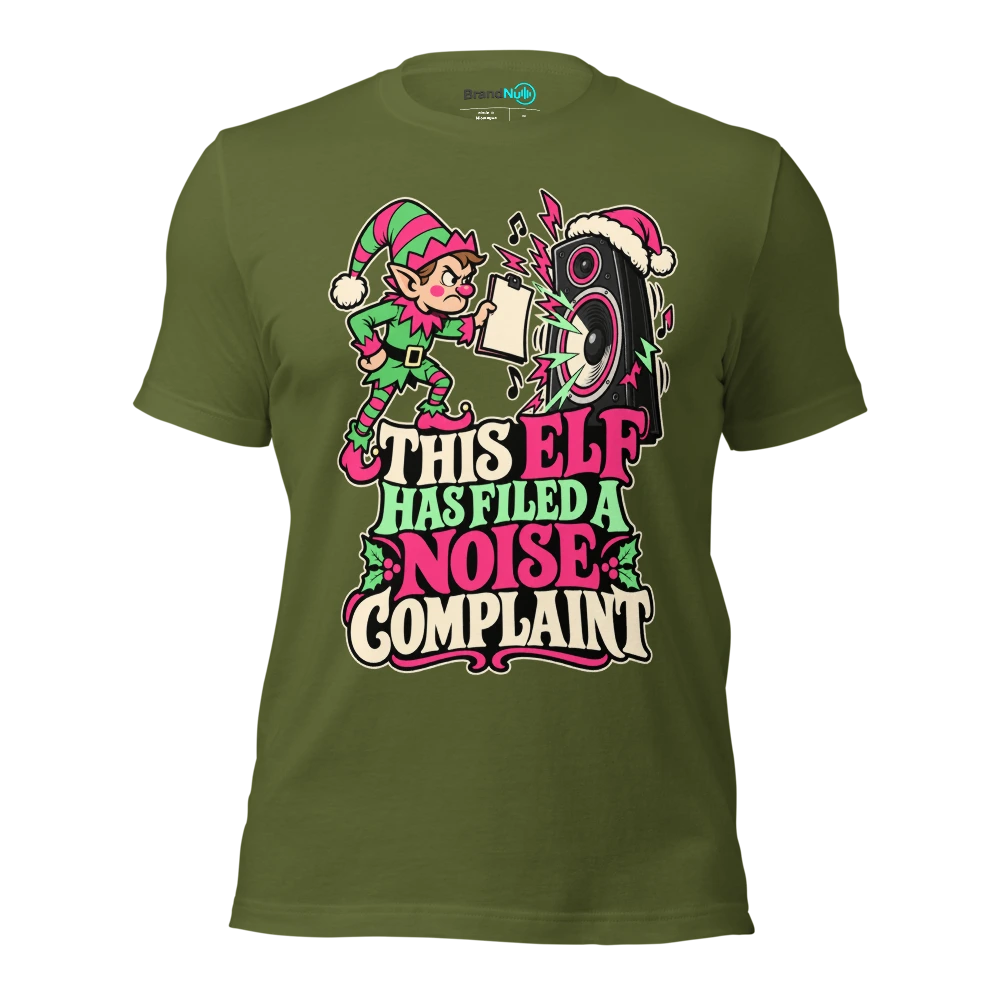 THIS ELF HAS FILED A NOISE COMPLAINT T Shirt Olive Front
