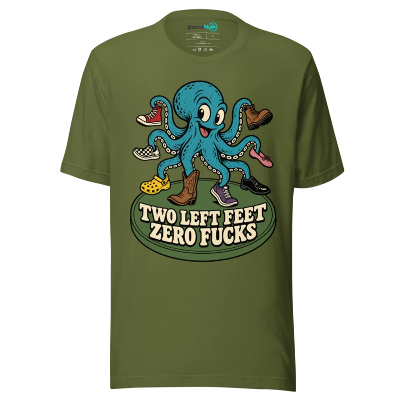 TWO LEFT FEET ZERO FUCKS T Shirt - Olive