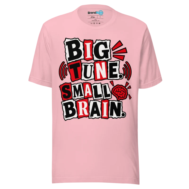 BrandNu Big Tune. Small Brain. T-Shirt - Pink