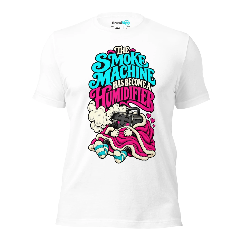 THE SMOKE MACHINE HAS BECOME A HUMIDIFIER T Shirt White Front