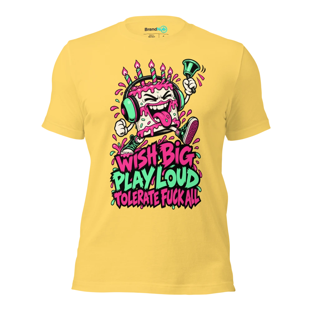 WISH BIG PLAY LOUD TOLERATE FUCK ALL T Shirt Yellow Front