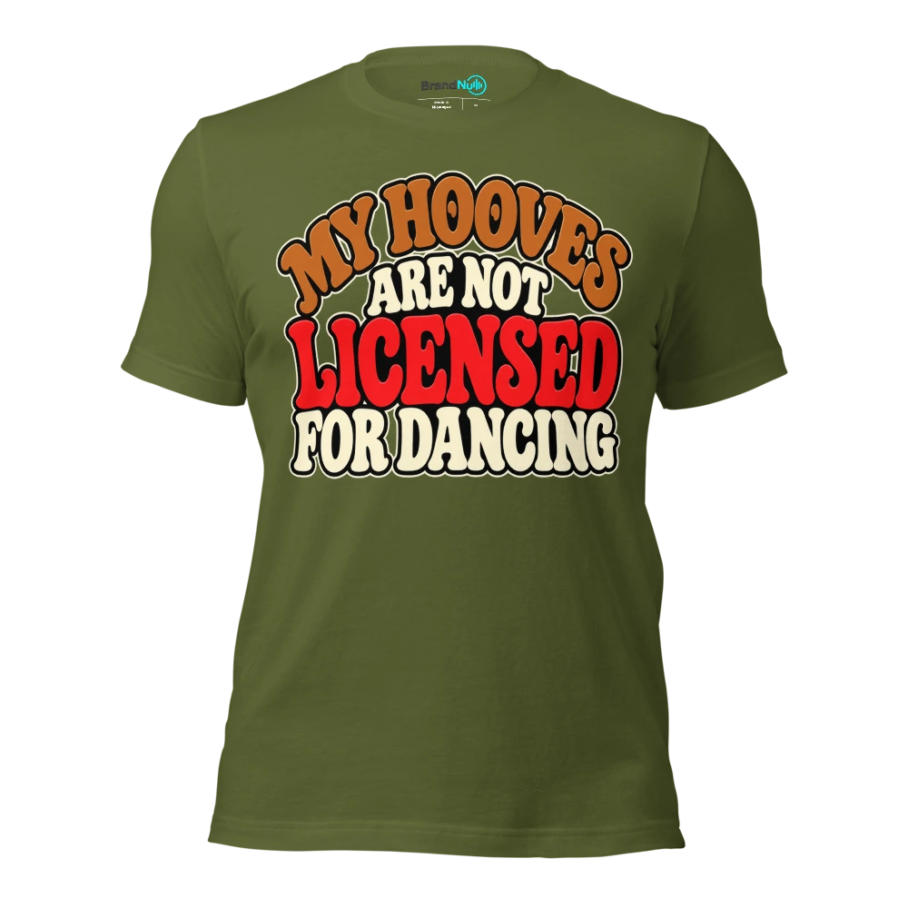 MY HOOVES ARE NOT LICENSED FOR DANCING T Shirt Olive Front