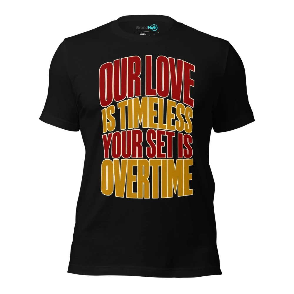 OUR LOVE IS TIMELESS YOUR SET IS OVERTIME T Shirt Black Front