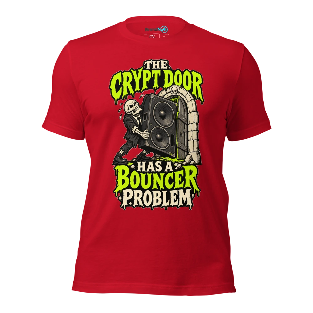 THE CRYPT DOOR HAS A BOUNCER PROBLEM T Shirt Red Front
