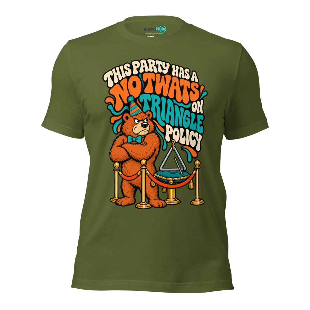 THIS PARTY HAS A NO TWATS ON TRIANGLE POLICY T Shirt Olive Front