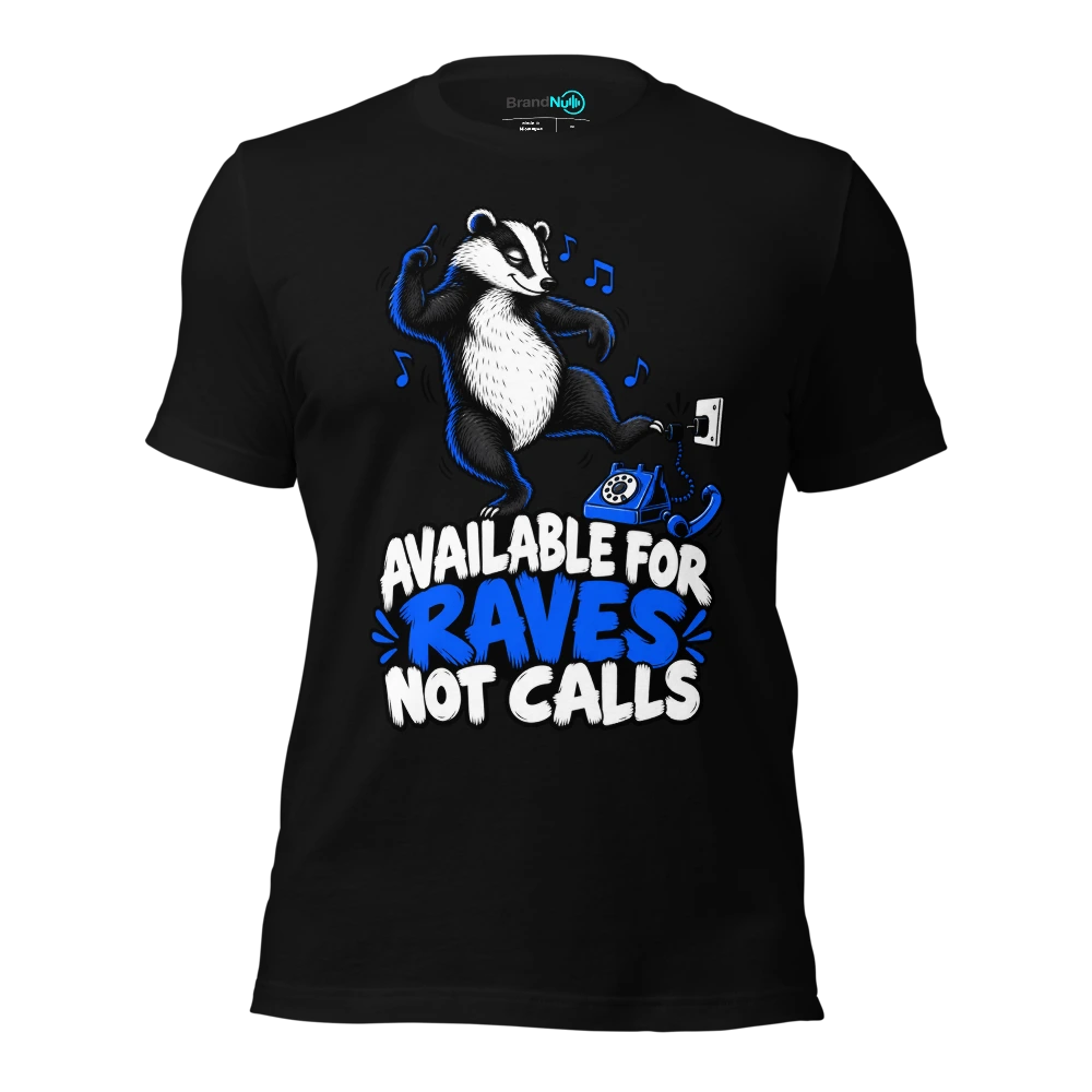 AVAILABLE FOR RAVES NOT CALLS T Shirt