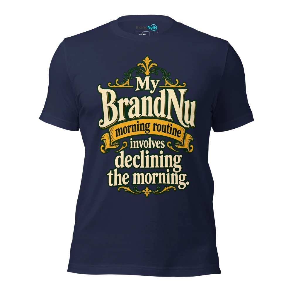 My BrandNu morning routine involves declining the morning T Shirt Navy Front