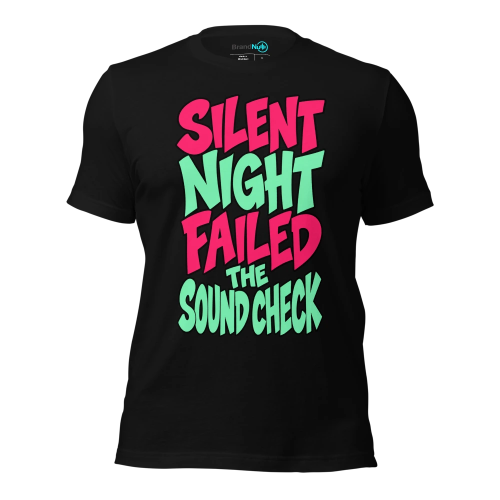 SILENT NIGHT FAILED THE SOUND CHECK T-SHIRT