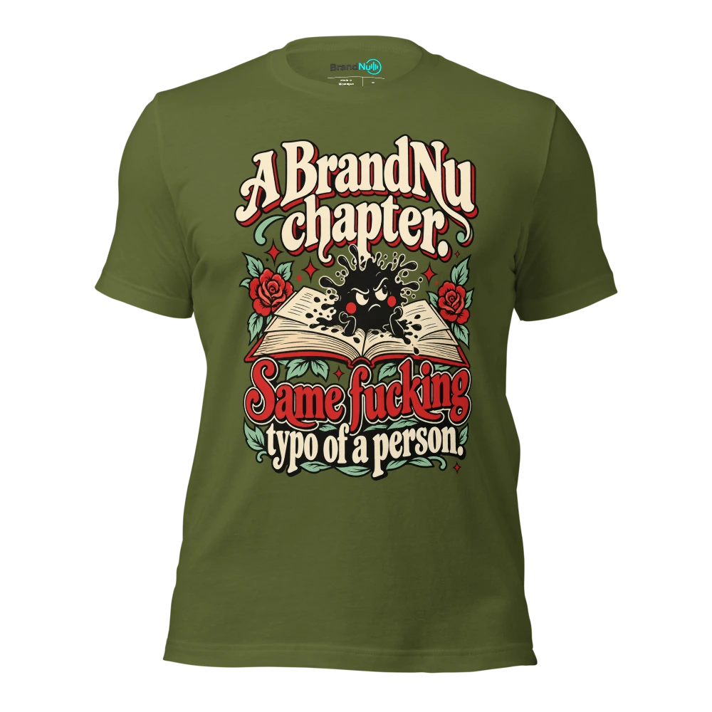 A BrandNu chapter. Same fucking typo of a person T Shirt Olive Front