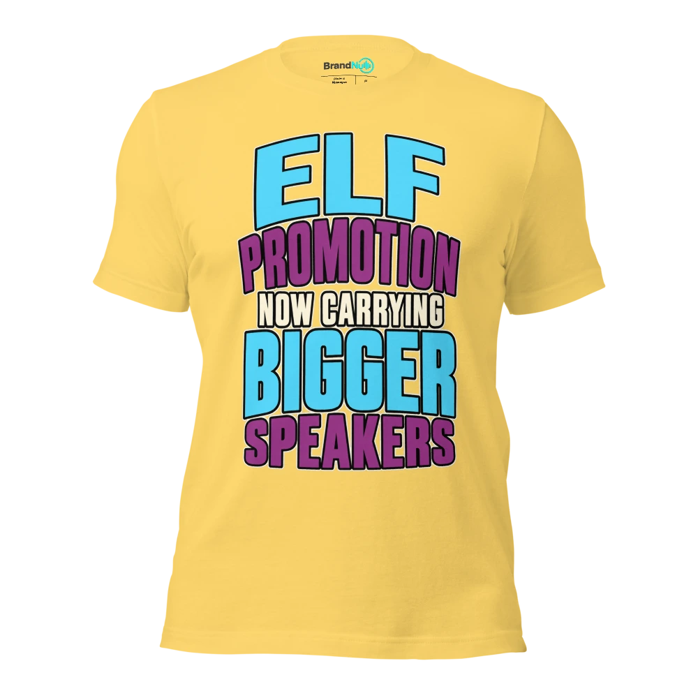 ELF PROMOTION NOW CARRYING BIGGER SPEAKERS T Shirt Yellow Front
