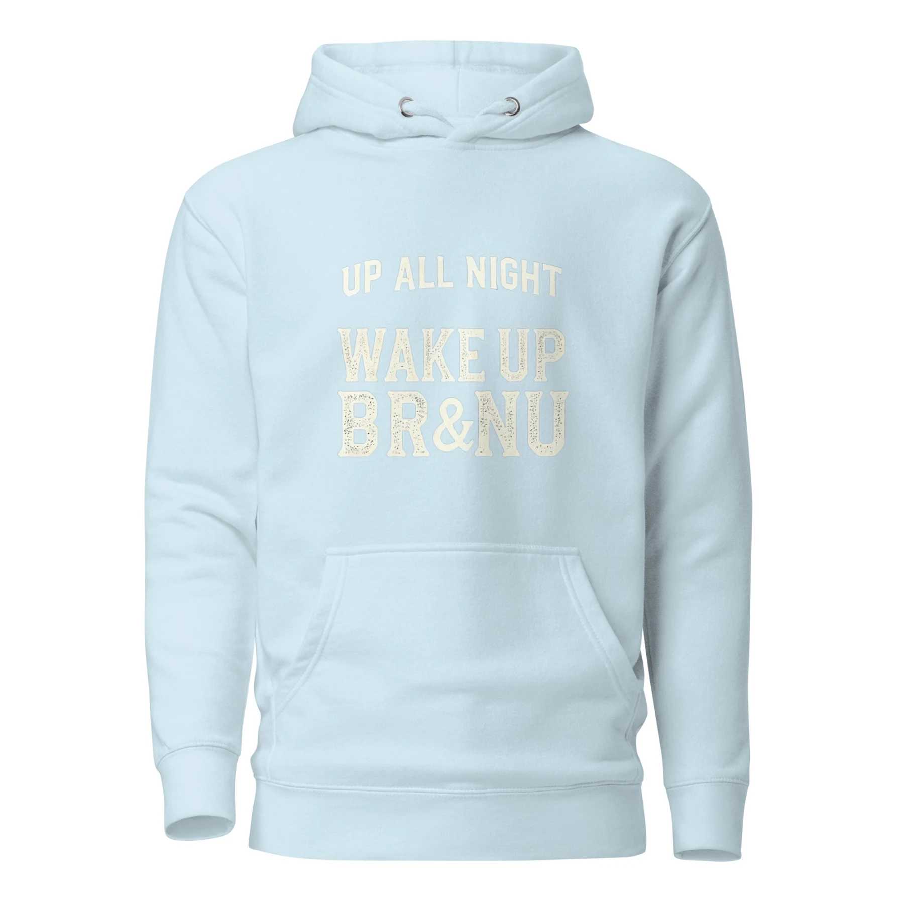 Up All Night, Wake Up BR&NU Hoodie for Resilient Spirits
