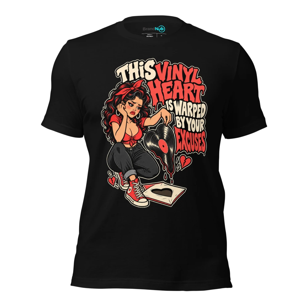 THIS VINYL HEART IS WARPED BY YOUR EXCUSES T-SHIRT