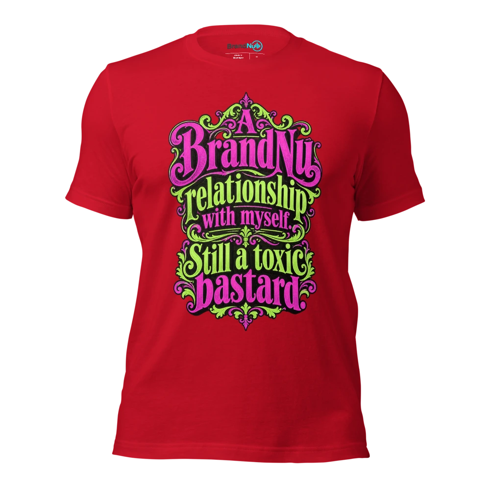 A BrandNu relationship with myself. Still a toxic bastard T Shirt Red Front