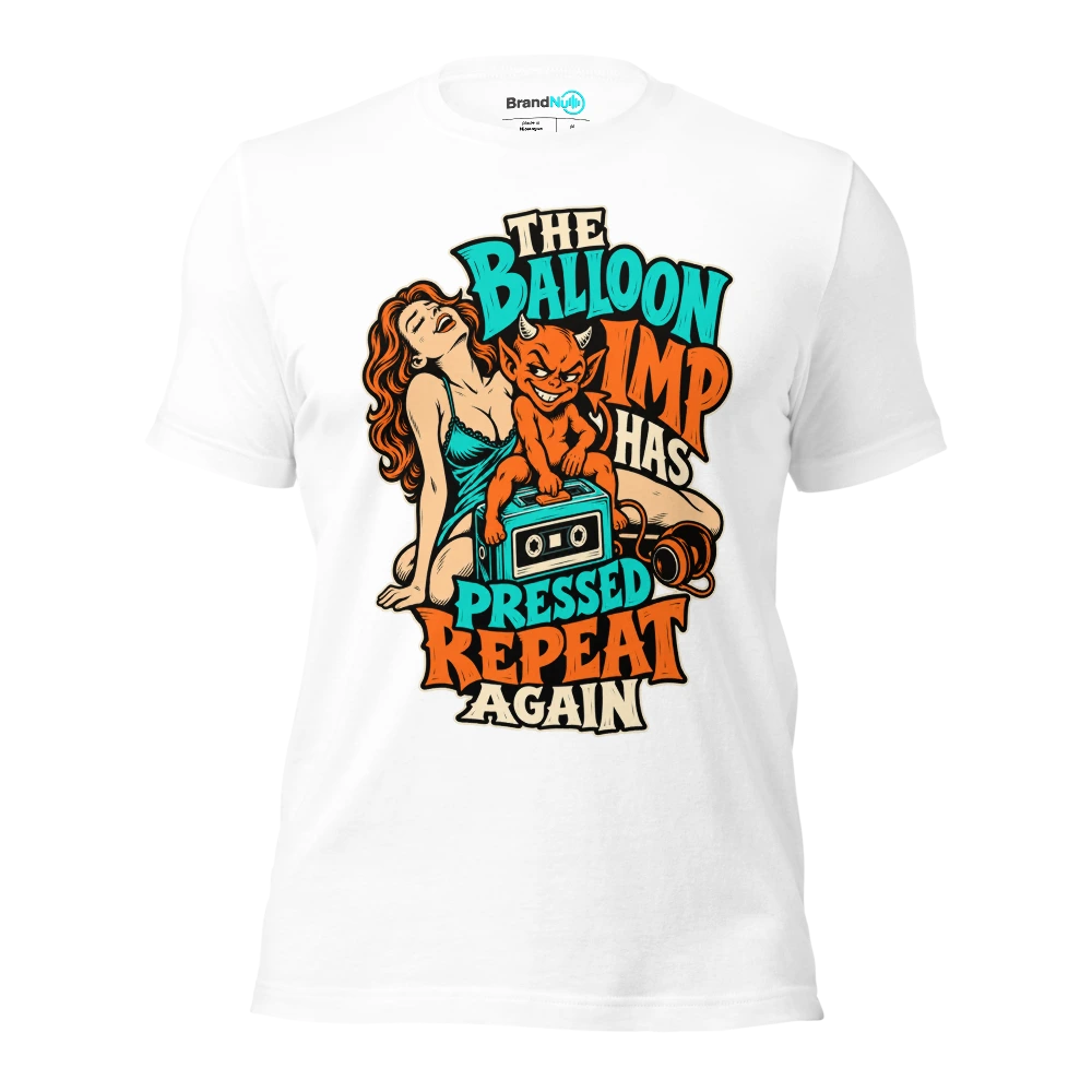 THE BALLOON IMP HAS PRESSED REPEAT AGAIN T Shirt White Front