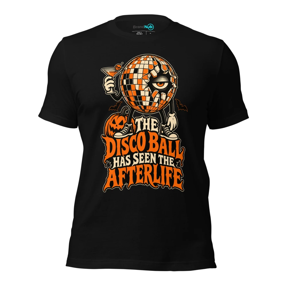THE DISCO BALL HAS SEEN THE AFTERLIFE T-SHIRT