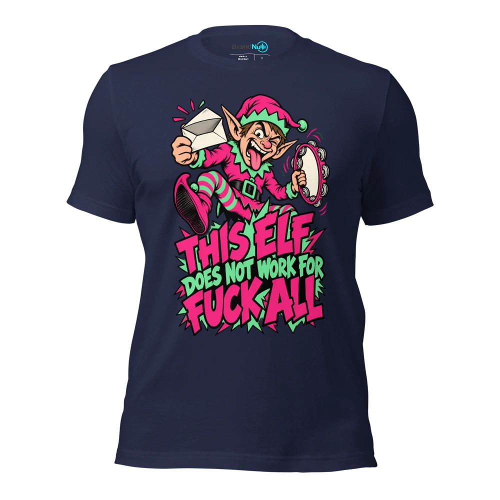 THIS ELF DOES NOT WORK FOR FUCK ALL T Shirt Navy Front