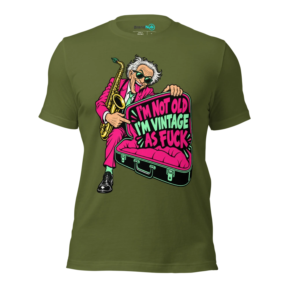 I'M NOT OLD I'M VINTAGE AS FUCK T Shirt Olive Front