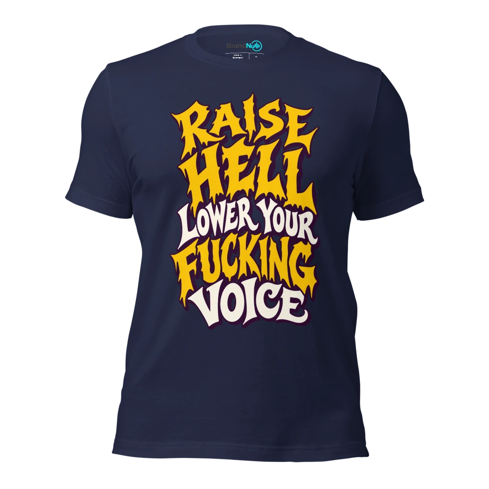 RAISE HELL LOWER YOUR FUCKING VOICE T Shirt Navy Front