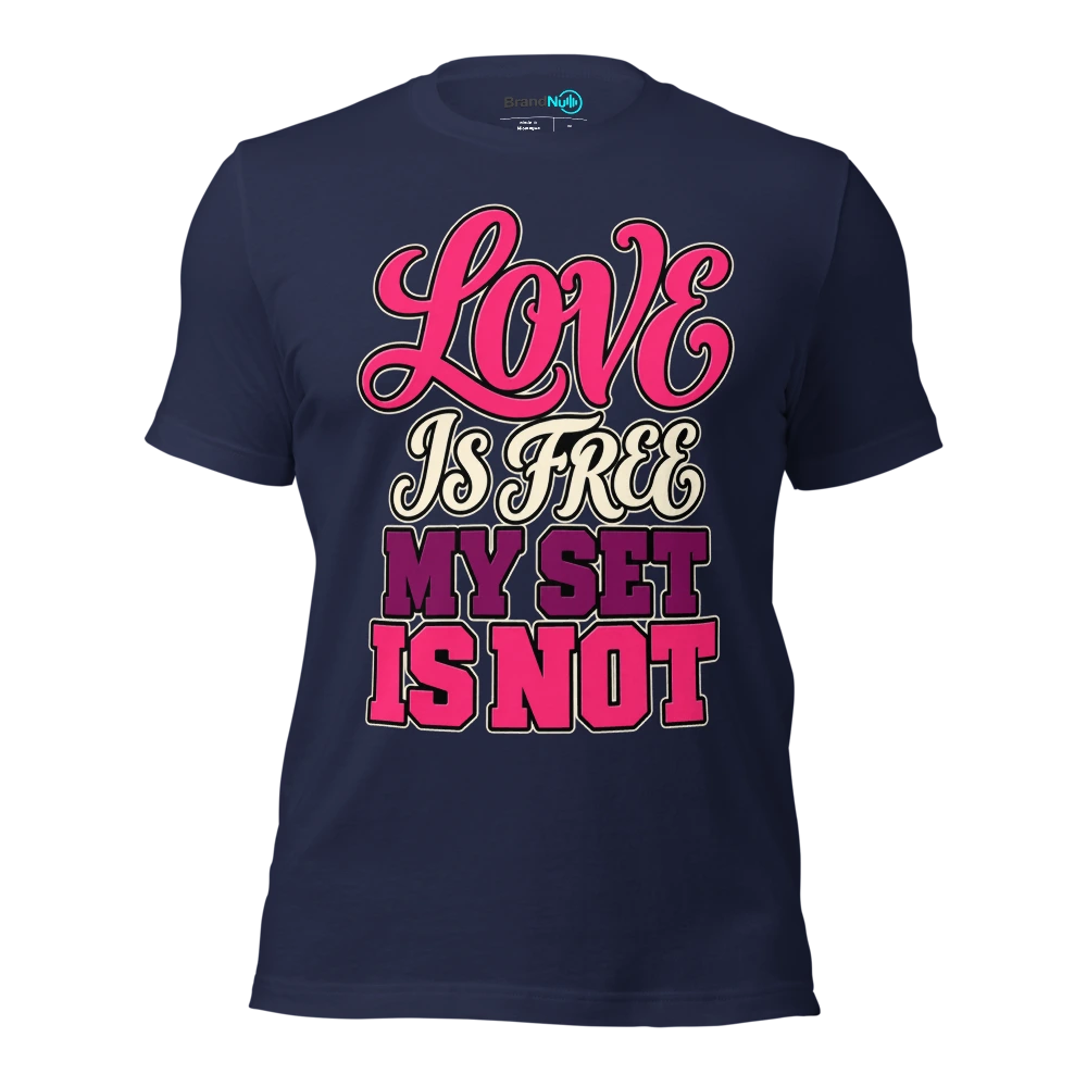 LOVE IS FREE MY SET IS NOT T Shirt Navy Front