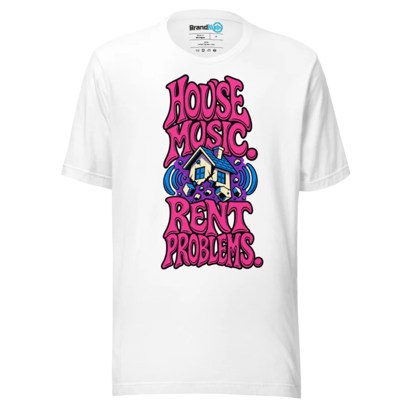 BrandNu House Music. Rent Problems. T-Shirt - White