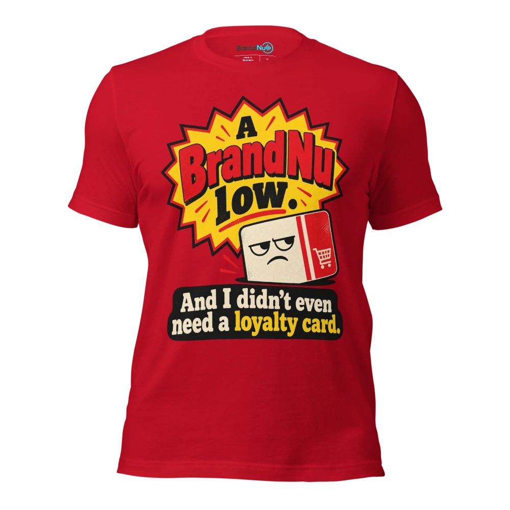 A BrandNu low. And I didnÃ¢â‚¬â„¢t even need a loyalty card T Shirt Red Front